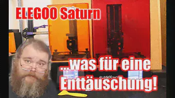 Review: Elegoo Saturn ...Was für eine Enttäuschung!